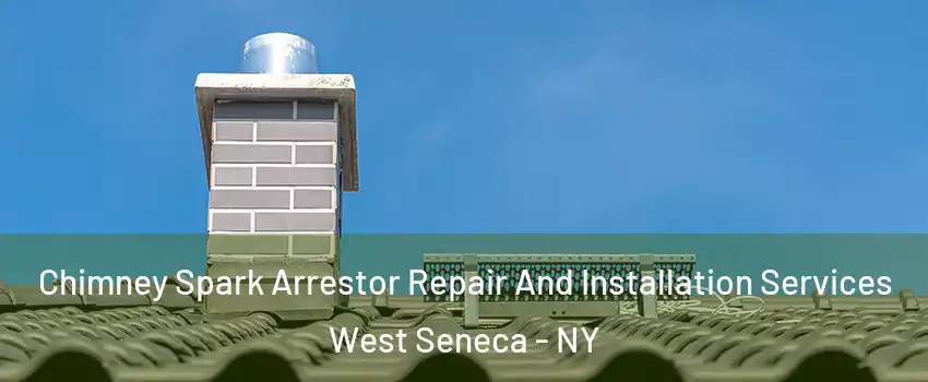  Chimney Spark Arrestor Repair And Installation Services West Seneca - NY