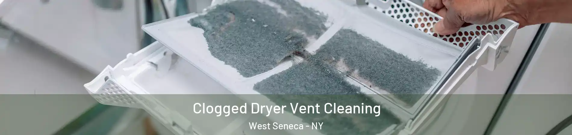  Clogged Dryer Vent Cleaning West Seneca - NY