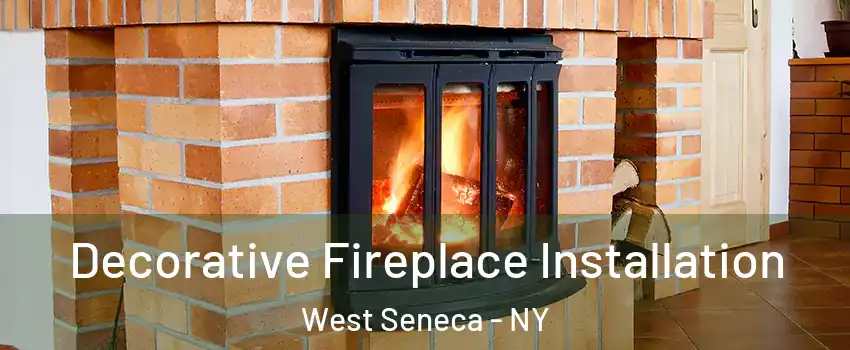  Decorative Fireplace Installation West Seneca - NY