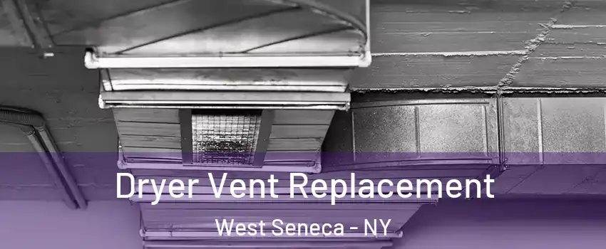  Dryer Vent Replacement West Seneca - NY