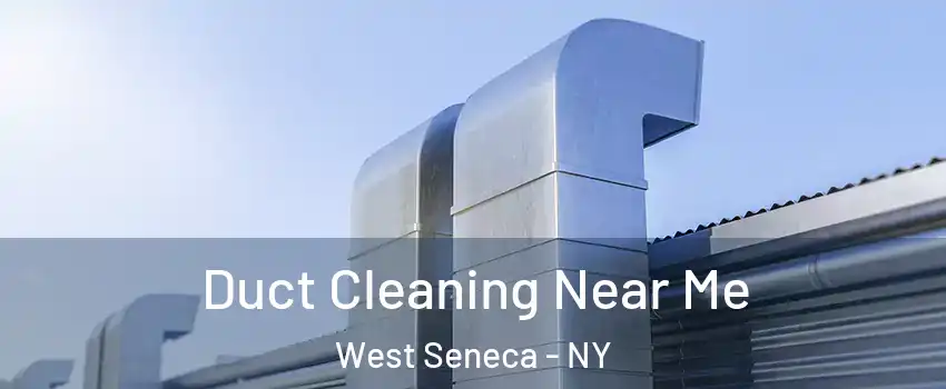  Duct Cleaning Near Me West Seneca - NY