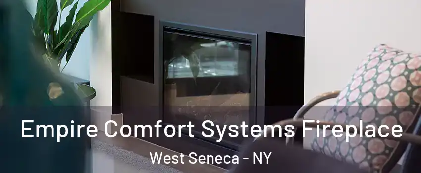  Empire Comfort Systems Fireplace West Seneca - NY