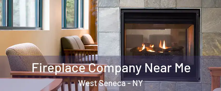  Fireplace Company Near Me West Seneca - NY