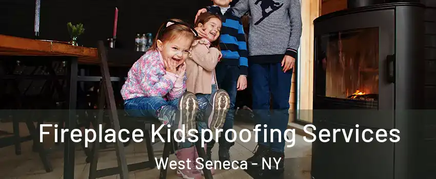  Fireplace Kidsproofing Services West Seneca - NY