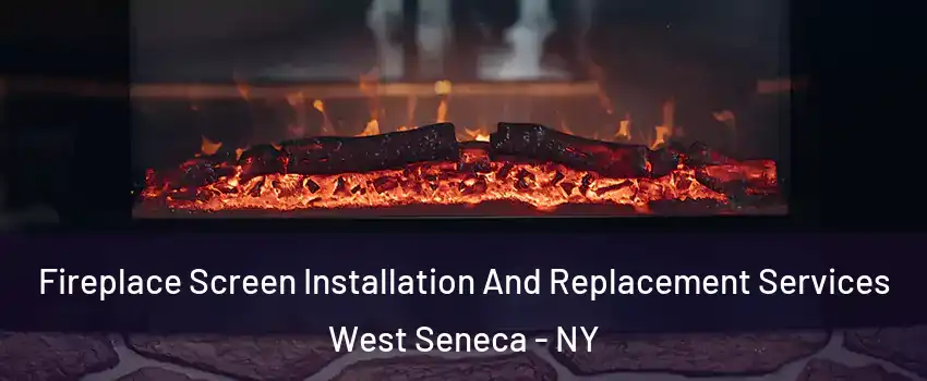  Fireplace Screen Installation And Replacement Services West Seneca - NY