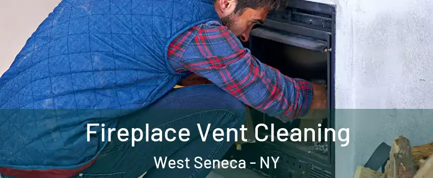  Fireplace Vent Cleaning West Seneca - NY