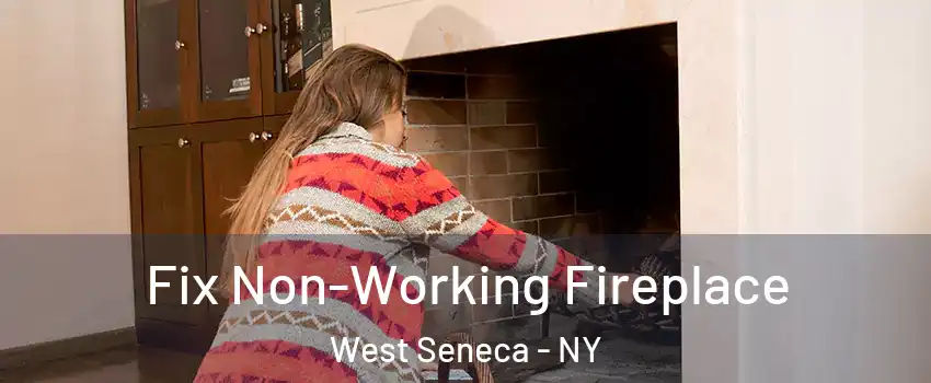  Fix Non-Working Fireplace West Seneca - NY