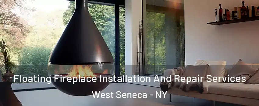  Floating Fireplace Installation And Repair Services West Seneca - NY