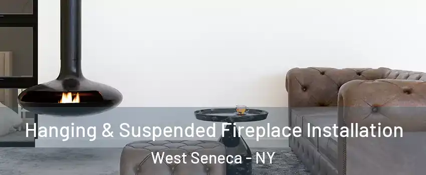  Hanging & Suspended Fireplace Installation West Seneca - NY