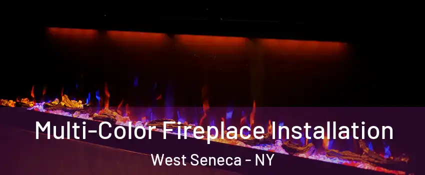  Multi-Color Fireplace Installation West Seneca - NY