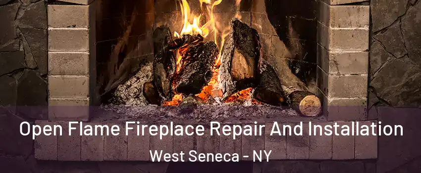  Open Flame Fireplace Repair And Installation West Seneca - NY