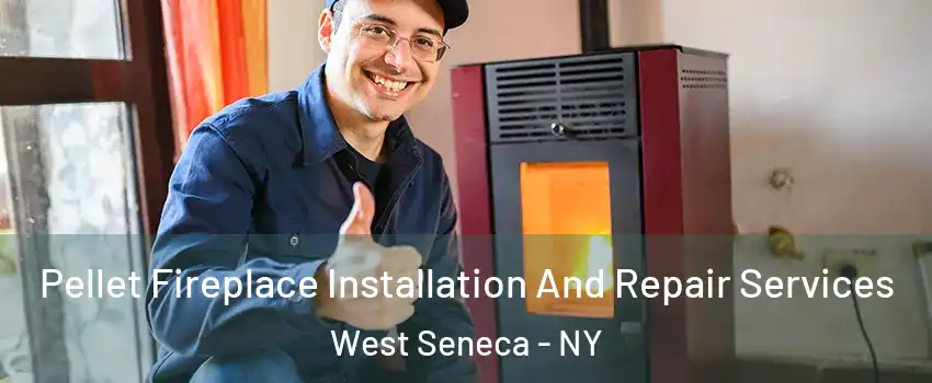  Pellet Fireplace Installation And Repair Services West Seneca - NY