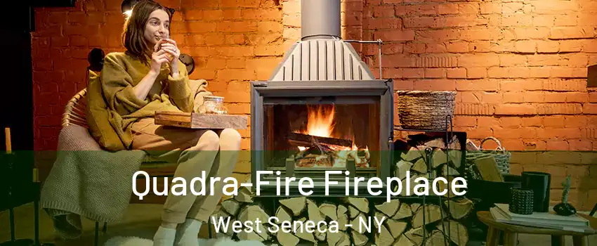 Quadra-Fire Fireplace West Seneca - NY