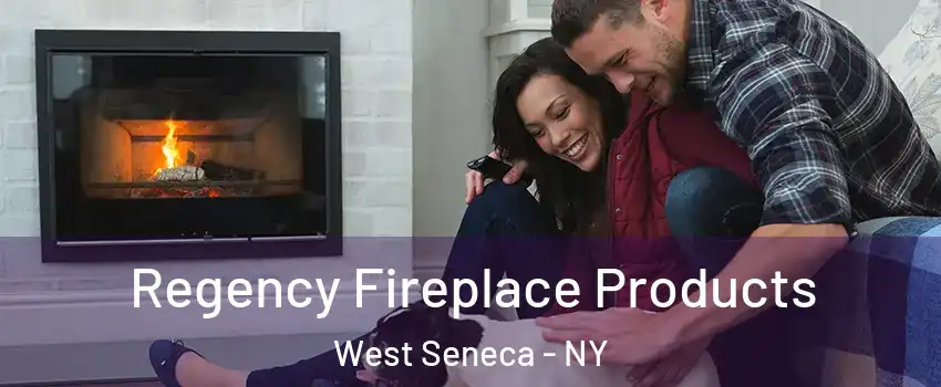  Regency Fireplace Products West Seneca - NY