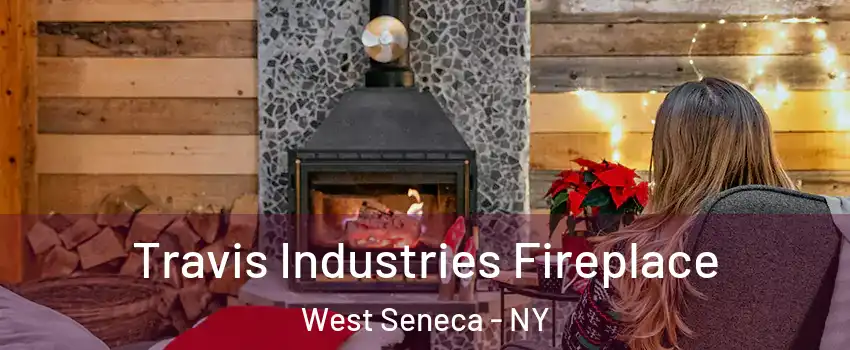  Travis Industries Fireplace West Seneca - NY