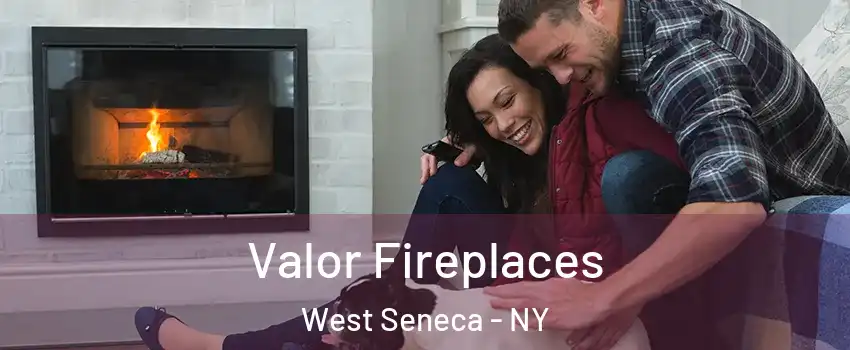  Valor Fireplaces West Seneca - NY